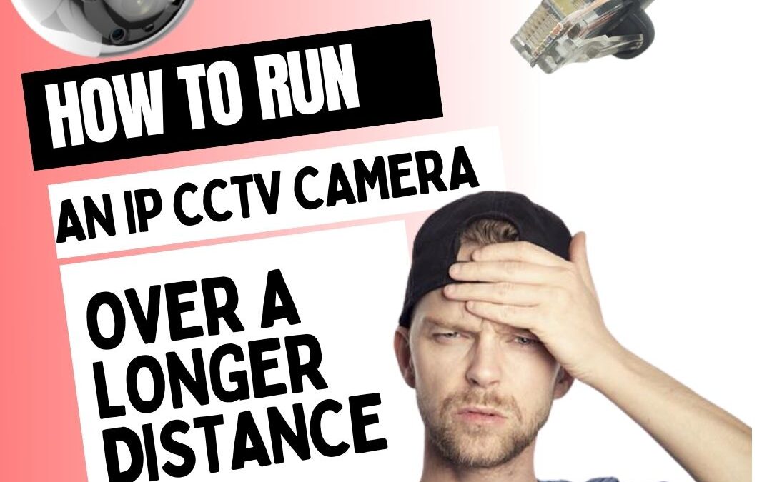 How to run an IP CCTV camera over a longer distance