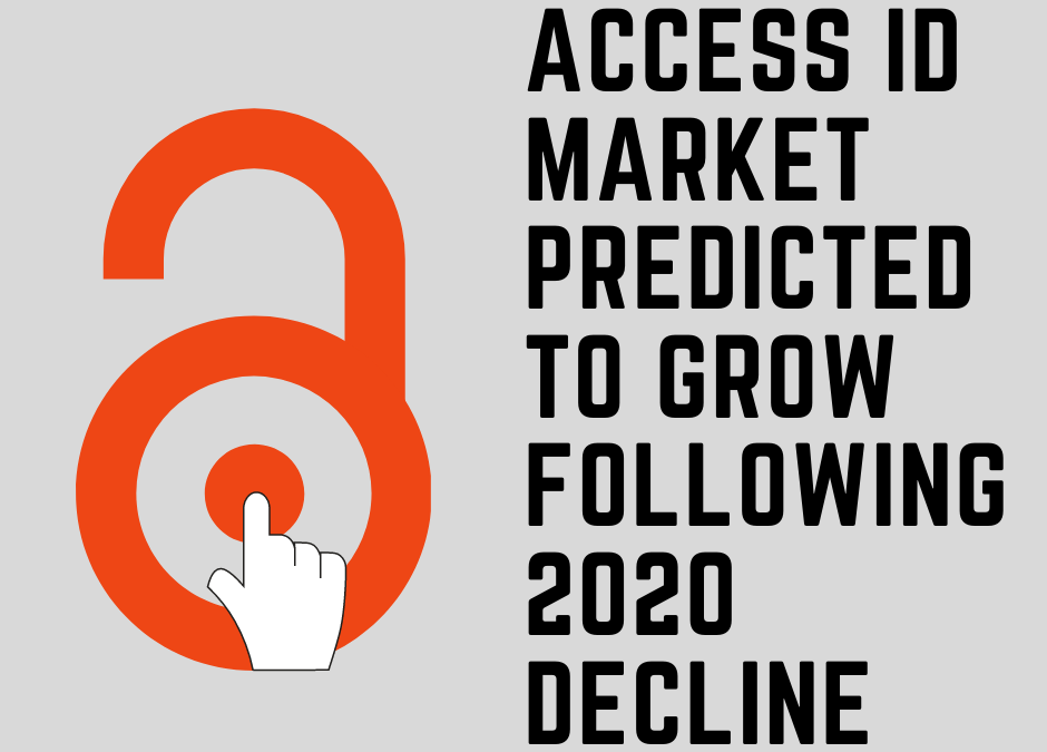 Access ID Market Predicted to Grow Following 2020 Decline