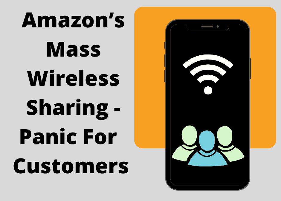 Amazon’s Mass Wireless Sharing – Panic For Pre-existing Customers